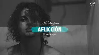 01 | AFLICCIÓN - El Mauro M2 [ NOSTALGIA 💔 ]