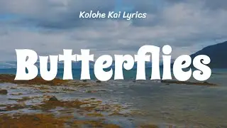 Butterflies - Kolohe Kai Lyrics