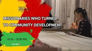 MISSIONARIES WHO TURNED TO COMMUNITY DEVELOPMENT : Spirit of Asia (August 16, 2020)
