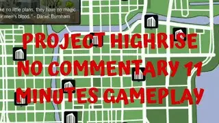 MAKE A BUILDING SIMULATOR - PROJECT HIGHRISE 11 MINUTES GAMEPLAY - NO COMMENTARY