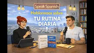 Daily Routine in Spanish: C&oacute;mo hablar de tu rutina diaria | Pr&aacute;ctica de conversaci&oacute;n