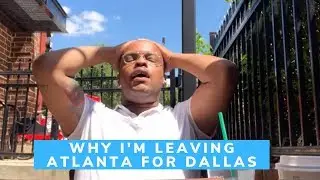 Why I'm Leaving Atlanta for Dallas