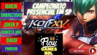 CAMPEONATO KOFXV - PRESENCIAL DIRETO DA BBL EM SP |FLOW GAMES
