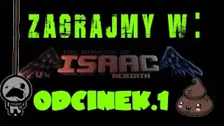 Zagrajmy w The Binding of Isaac Rebirth #1 [Isaac] (Gameplay PL/Lets play)