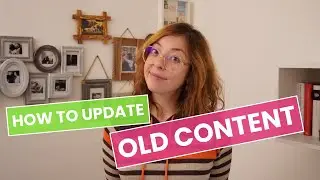 UPDATE Your OLD CONTENT: 13-Step CHECKLIST