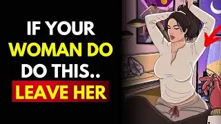If your woman does these, LEAVE HER! | Stoicism