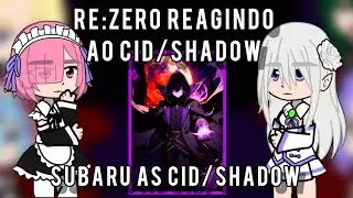 | Re:zero reacting to Cid/Shadow | Tik Toks | Subaru as | Part 2/2 | 🇧🇷/🇺🇲/🇪🇸 | #32
