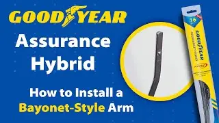 Goodyear Assurance Hybrid Wiper Blade Installation - Bayonet