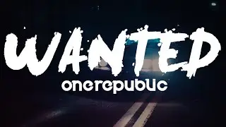 OneRepublic - Wanted (Lyrics)