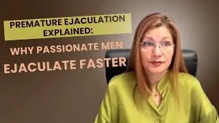 Premature Ejaculation Explained: Why Passionate Men Ejaculate Faster