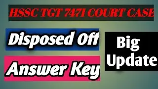 HSSC TGT 7471 COURT CASE DISPOSED OFF | TGT ANSWER KEY CASE UPDATE