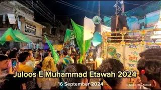 JULOOS EID MILADUNNABIﷺ ETAWAH 2024 | 12TH RABIUL AWWAL NIGHT | 16 Sep 2024