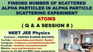Finding Number of Scattered Alpha Particles in Alpha Particle Scattering Experiment -Q & A Session 8