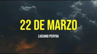 SOLO LETRA SINCRONIZADA SIN AUDIO - 22 DE MARZO &ndash; LUCIANO PEREYRA [LYRICS / LETRA] 🎤💖