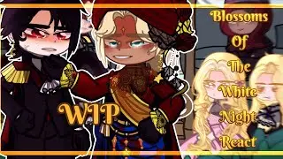 ‼️WIP‼️✰Blossoms Of The White Night React|Реакция группы Цветы из Он Белый Ночь✰[2X]🇷🇺🇺🇸
