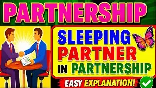 Sleeping Partner|निष्क्रिय साझेदार|Partnership