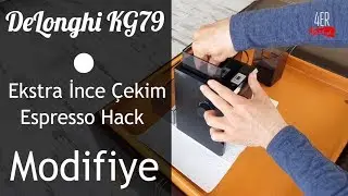 DELONGHI KG79 KG89 Kahve Öğütücü Hack I Modifiye Ince Çekim Ayarı I Espresso ve Filtre Kahve