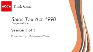 Overview of Sales Tax Act 1990 | Understanding Key Provisions & Implications Session 3/3