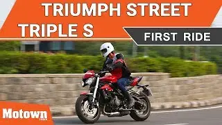 Triumph Street Triple S Review | First Ride | Motown India