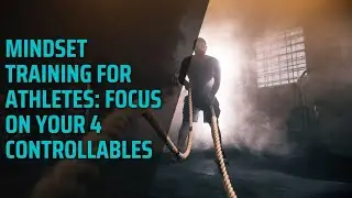 Mindset training for athletes: Focus on your 4 controllables