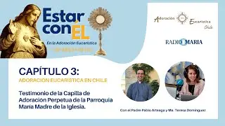 Estar con Él #3: Testimonio de una Capilla de Adoración Perpetua