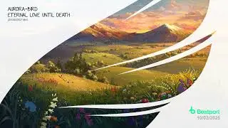 Aurora-Bird - Eternal Love Until Death (Extended Mix) [Trancer Recordings] *Out Now*