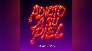 Black DG - Adicto a su piel