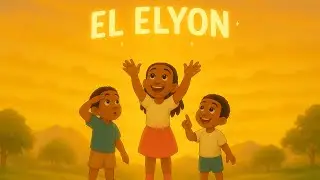 🎵 EL ELYON – God Most High | Names of God Song for Kids 🎵