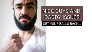 Nice Guys, masculinity and daddy issues... How men can get their balls back 💪🏾🧠