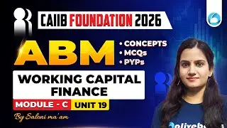CAIIB ABM Module C Unit 19 | Working Capital Finance | CAIIB Foundation 2026 | CAIIB Oliveboard