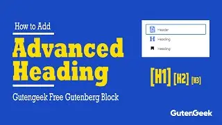Advanced Heading Block: How to Use Advanced Heading Block - Gutengeek Tutorial