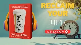 TO HELL WITH THE HUSTLE &ndash; JEFFERSON BETHKE | BOOK SUMMARY IN ENGLISH