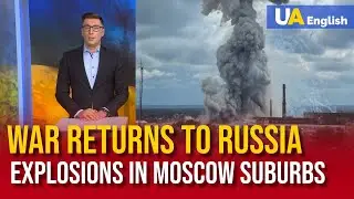 Explosions in the suburbs of Moscow - the war has come to where it started | Daily Wrap-Up