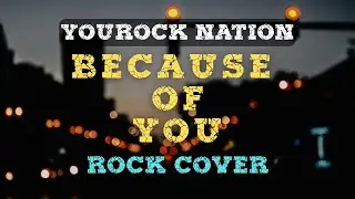 BECAUSE OF YOU (by Ne-Yo) | Rock Cover | YouRock Nation