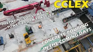 CCLEX | READY FOR CONCRETE POURING & LOWERING OF T2 FORM TRAVELER | 10-04-21