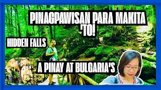  Pinagpawisan para Makita 'To: A Pinay at Bulgaria's Hidden Falls 