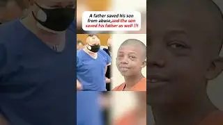 A father saved his son from abuse,and the son saved his father as well !!! #foryou #youtube #shorts