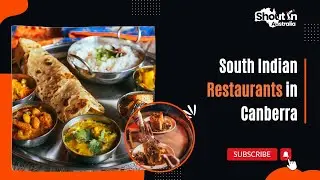 Best South Indian Restaurants Canberra | Shout N Australia