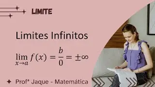 Aula 13 - O que fazer quando no limite aparece uma divisão por 0? Como resolver limites infinitos?