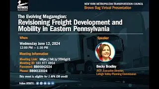 NYMTC Brown Bag: The Evolving Megaregion: Revisioning Freight Development and Mobility Eastern PA