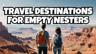 Discover the TOP 5 US Travel Spots Empty Nesters Are Flocking To!