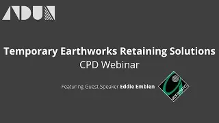 Temporary Earthworks Retaining Solutions - Temporary Works CPD Webinar Recording