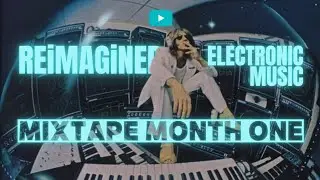 REiMAGiNED Electronic Music presents: MIXTAPE MONTH ONE 2026