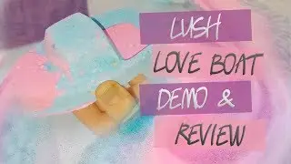 LOVE BOAT - LUSH | VALENTINE'S DAY 2019 | Demo & Review