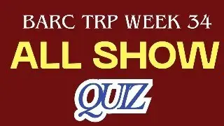 BARC TRP WEEK 34 ALL SHOW QUIZ , SLOT KING , TOP SHOW