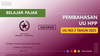 Pembahasan UU No. 7 Tahun 2021 tentang Harmonisasi Peraturan Perpajakan (HPP)