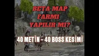 METİN2 TR BETA MAP FARMI HALA YAPILIR MI? 40 METİN 40 BOSS KESİMİ