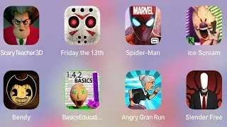 AngryGranRun,IceScream,ScaryTeacher,SlenderFree,Bendy,Spiderman Unlimited,Baldi Basics,FridayThe13th