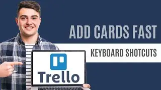 How To Quickly Add Cards Using Keyboard Shortcuts In Trello | Quick and Easy Guide 2025