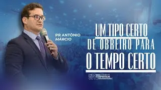 UM TIPO CERTO DE OBREIRO PARA O TEMPO CERTO